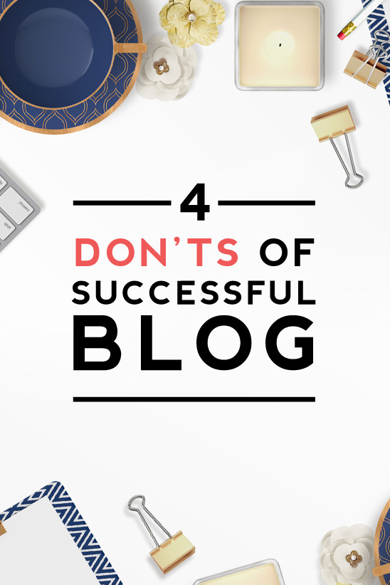 4 don'ts of successful blog