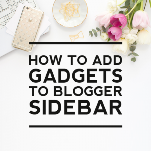 How to Add Gadgets to Blogger Sidebar