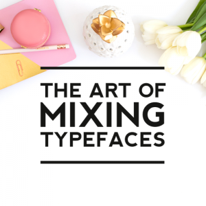 The Art of Mixing Typefaces