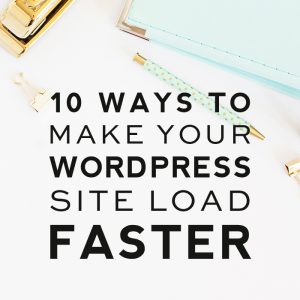 10 Ways to Make Your WordPress Load Faster