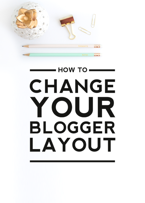 Learn how to change your blogger layout