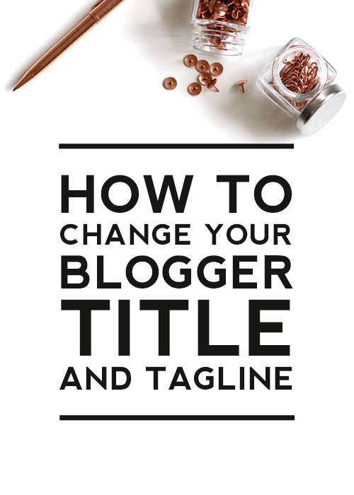 how to change your blogger title and tagline