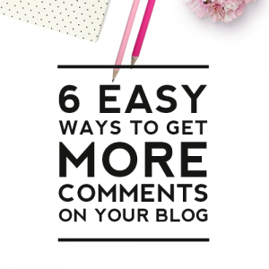 6 Easy Ways to Get More Comments on Your Blog