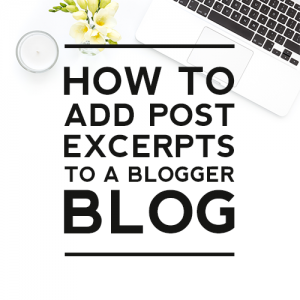 How to Add Post Excerpts to a Blogger Blog