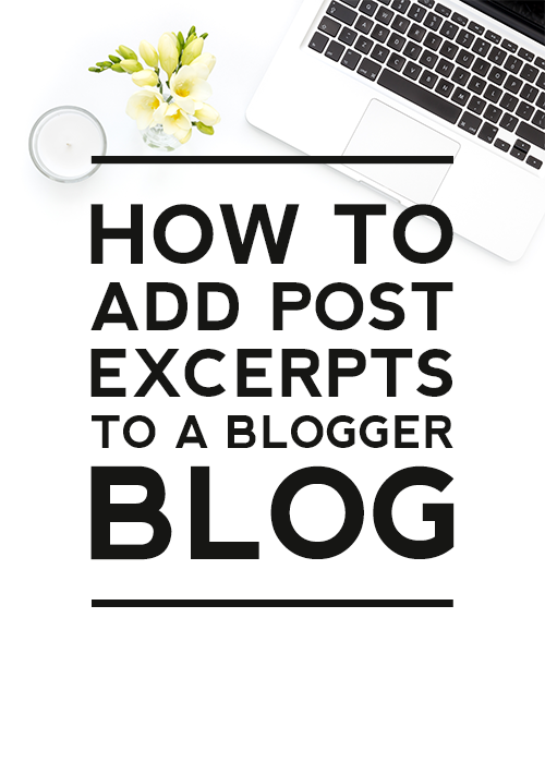 How To Add Post Excerpts To A Blogger Blog by Designer Blogs