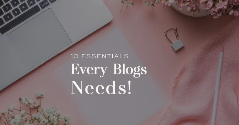 The Ultimate Foundation: 10 Essentials Every Blogger Needs