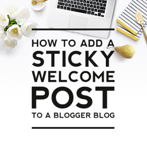 How to Add a Sticky Welcome Post to a Blogger Blog