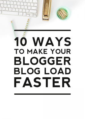 10 Ways to Make Your Blogger Blog Load Faster - Designer Blogs