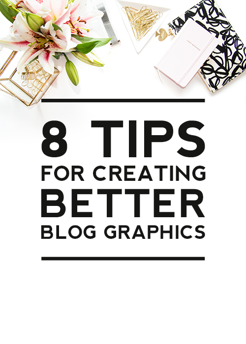 8 Tips for Creating Better Blog Graphics