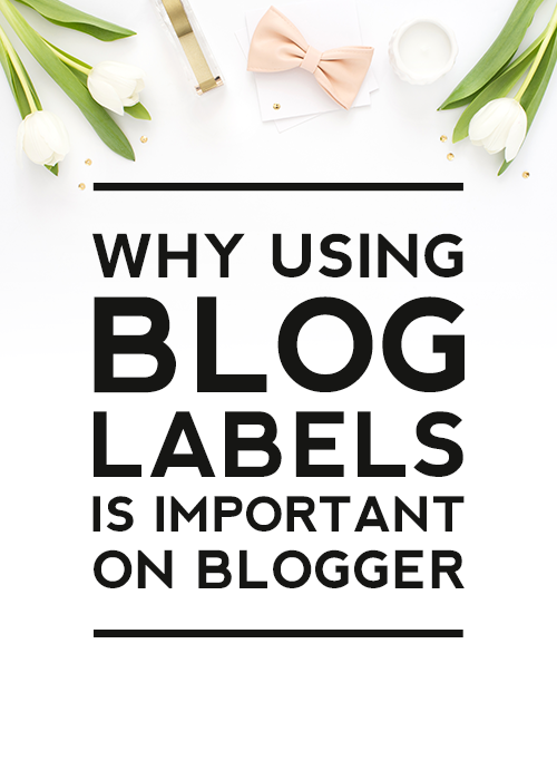 Why Using Blog Labels is Important on Blogger