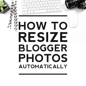 How to Resize Blogger Photos Automatically
