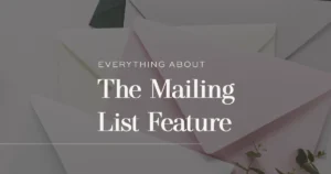 Everything You Need to Know About the Mailing List Feature for Your Site