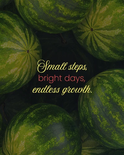 Small steps, bright days, endless growth.