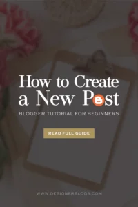 A guide with the title "How to Create a New Post: Blogger Tutorial for Beginners" featuring the orange Blogger logo over a clipboard with flowers, including a button to "Read Full Guide" and the website designerblogs.com.