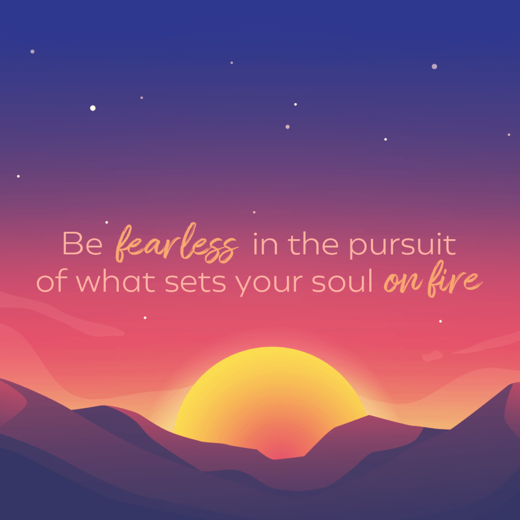 Be fearless in the pursuit of what sets your soul on fire - Free June Instagram Quote